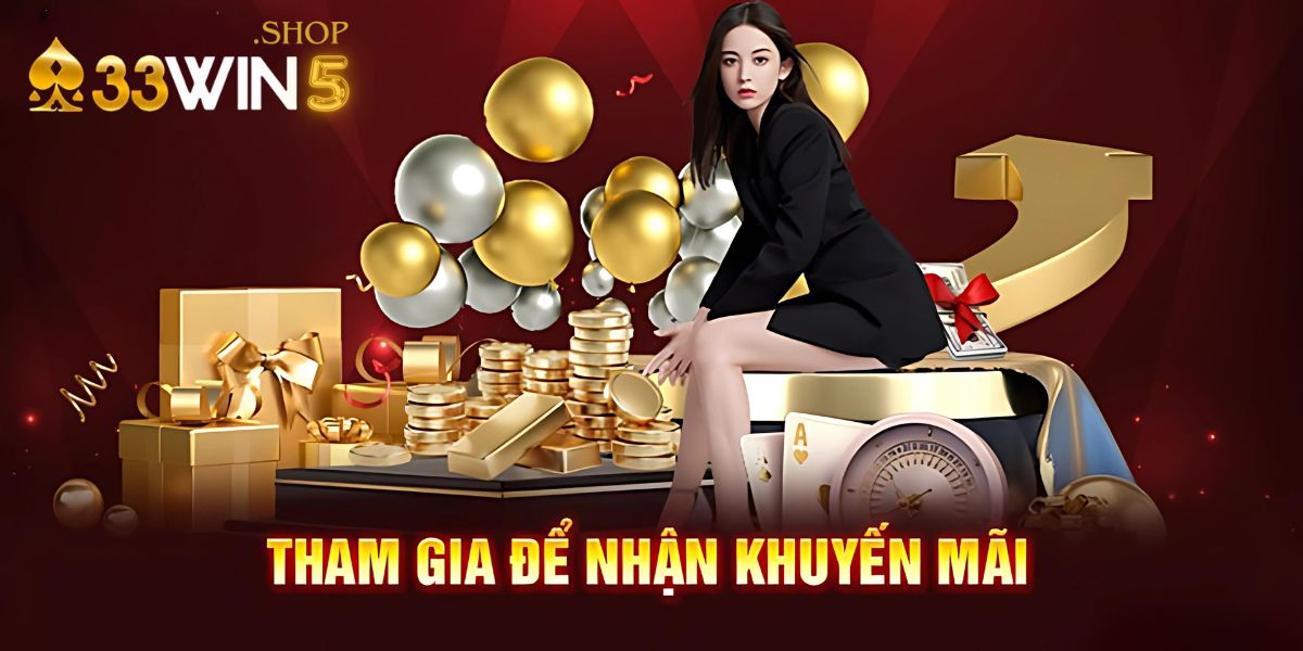 Tham gia để nhận khuyến mãi 33Win5