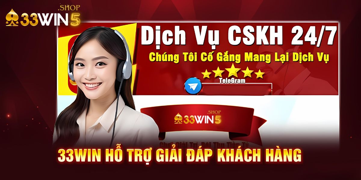 Chăm Sóc Khách Hàng 33Win5: Chìa Khóa Để Xây Dựng Niềm Tin và Sự Hài Lòng Từ Người Chơi