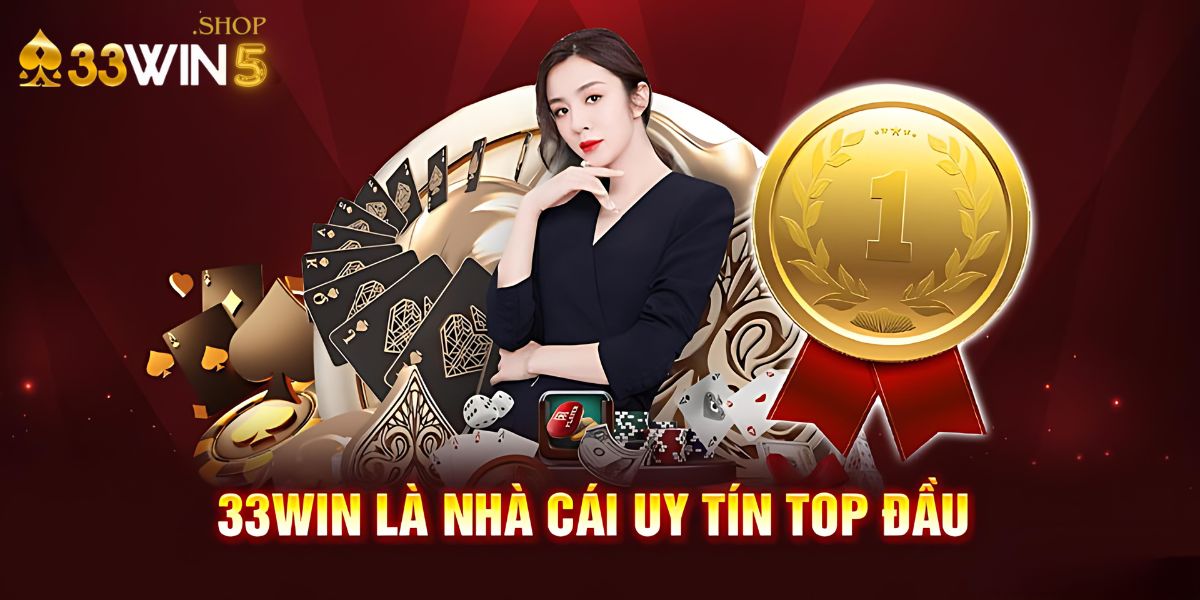 33Win5 là nhà cái uy tín top đầu