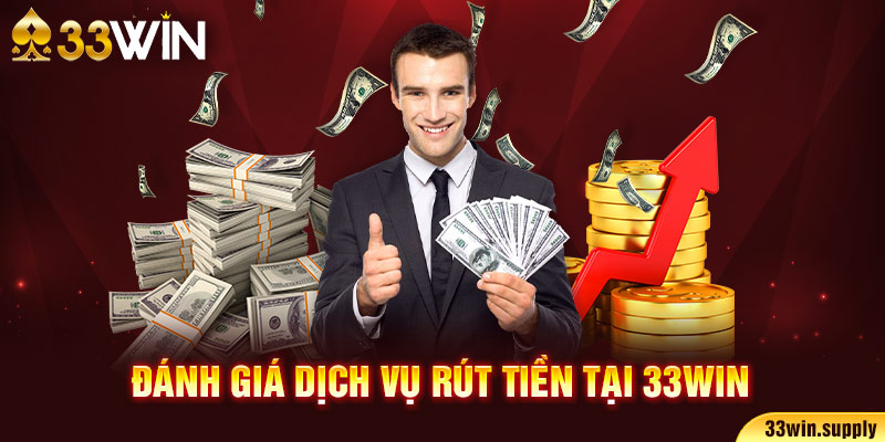 Hướng Dẫn Chi Tiết Quy Trình Rút Tiền 33Win5