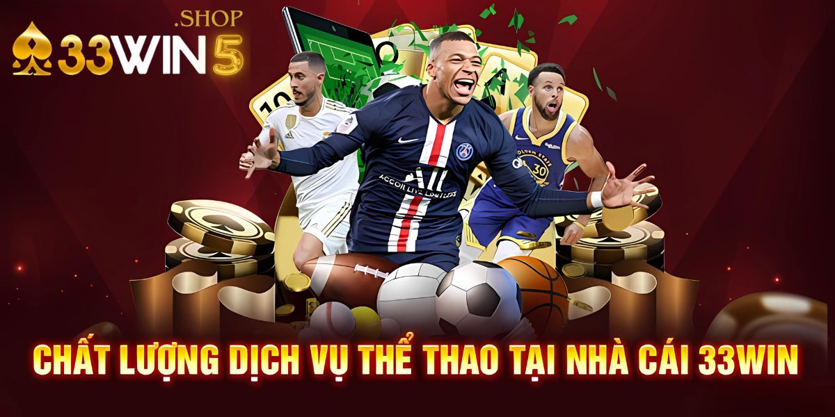 Chất lượng dịch vụ thể thao tại nhà cái 33win5