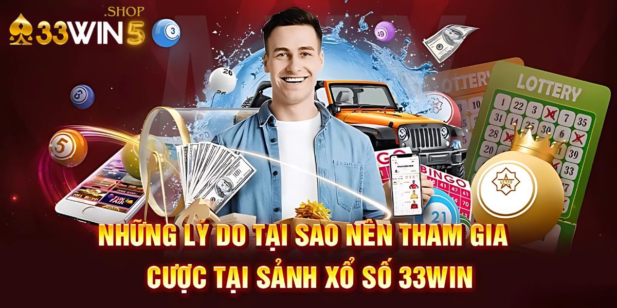 Khám Phá Thế Giới Xổ Số Hấp Dẫn Tại Nhà Cái 33Win5